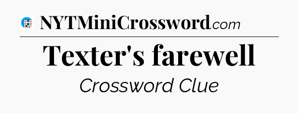 Texter's farewell Crossword Clue