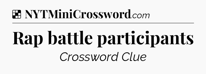 Rap battle participants NYT Crossword