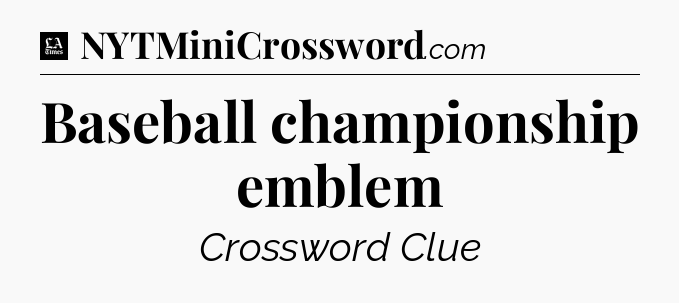 Baseball championship emblem - LA Times Crossword