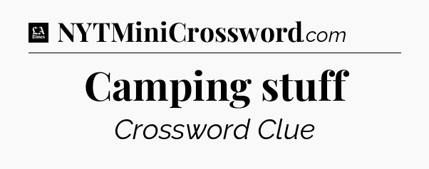 Camping stuff - LA Times Crossword
