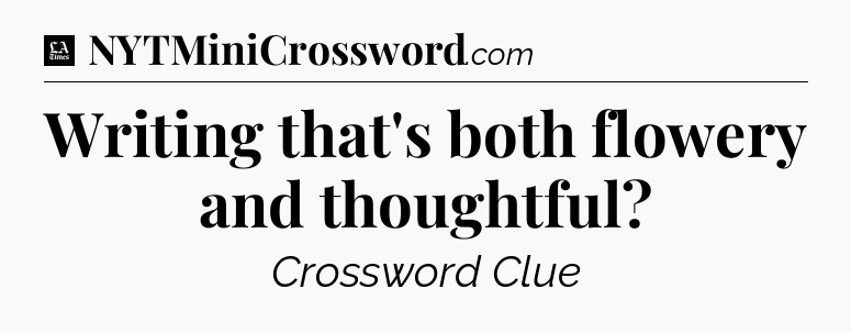 Writing that's both flowery and thoughtful - LA Times Crossword