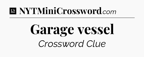 Garage vessel - LA Times Crossword