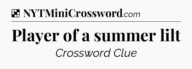 Solution: Player of a summer lilt - NYT Crossword
