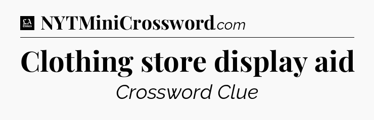 Clothing store display aid - LA Times Crossword
