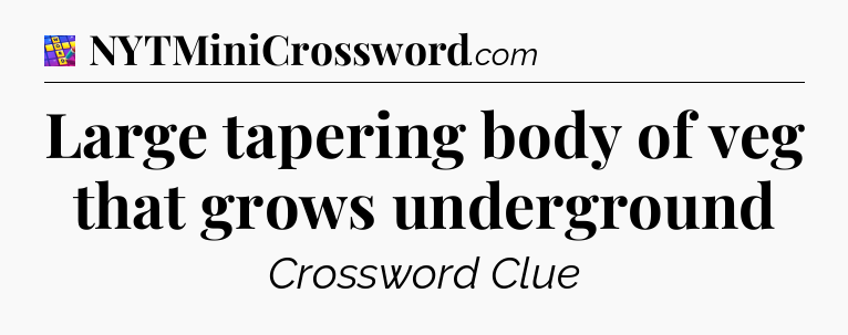 Large tapering body of veg that grows underground Codycross