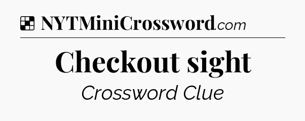 Solution: Checkout sight - NYT Crossword