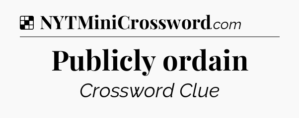Solution: Publicly ordain - NYT Crossword