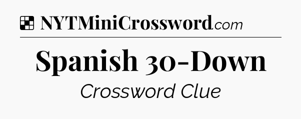 Solution: Spanish 30-Down - NYT Crossword