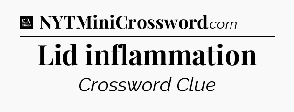 Lid inflammation - LA Times Crossword
