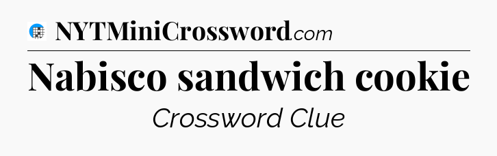 Nabisco sandwich cookie Crossword Clue