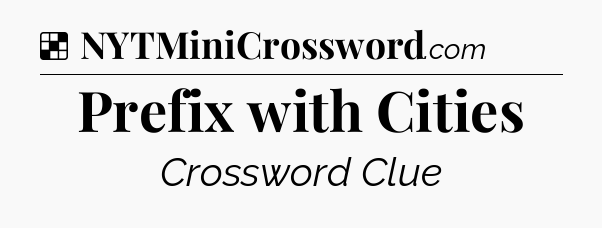 Solution: Prefix with Cities - NYT Crossword