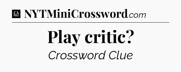 Play critic - LA Times Crossword