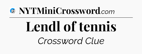 Lendl of tennis Crossword Clue