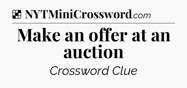 Solution: Make an offer at an auction - NYT Crossword