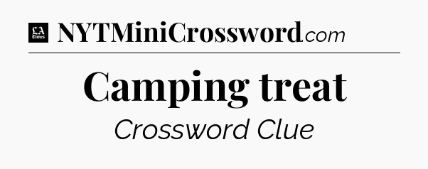 Camping treat - LA Times Crossword