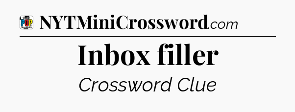 Inbox filler Crossword Clue