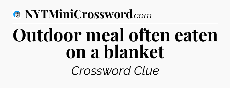 Outdoor meal often eaten on a blanket Crossword Clue