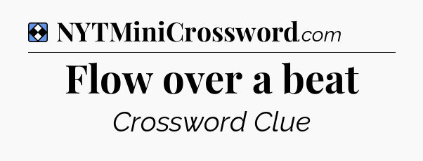 Solution: Flow over a beat - NYT Mini Crossword