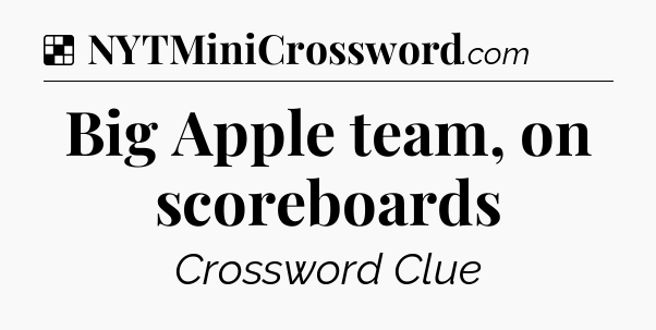 Solution: Big Apple team, on scoreboards - NYT Crossword