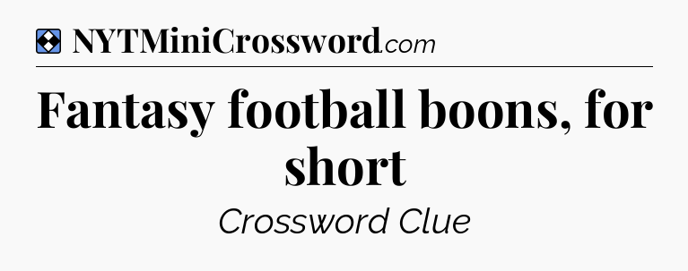 Solution: Fantasy football boons, for short - NYT Mini Crossword