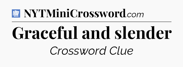 Graceful and slender Puzzle Page Crossword Clue