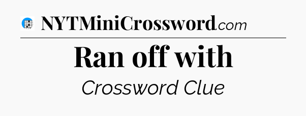Ran off with Crossword Clue