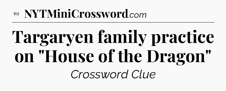 Targaryen family practice on 