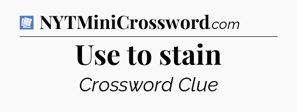 Use to stain Puzzle Page Crossword Clue
