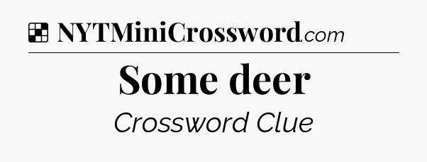 Solution: Some deer - NYT Crossword