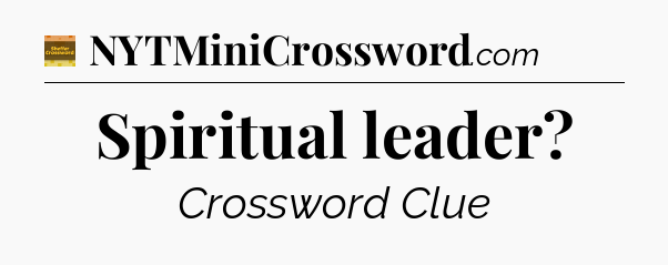 Spiritual leader - Eugene Sheffer Crossword