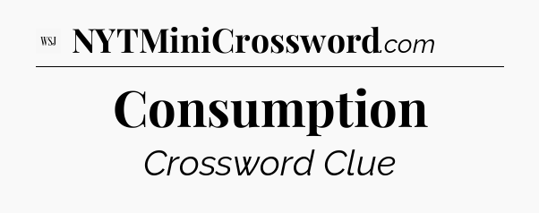 Consumption - WSJ Crossword