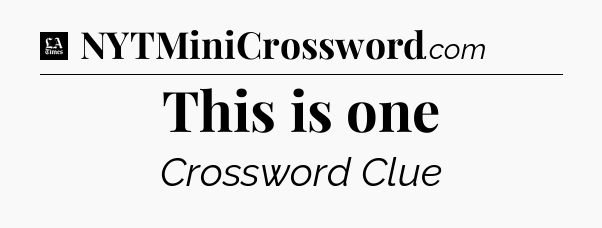 This is one - LA Times Crossword