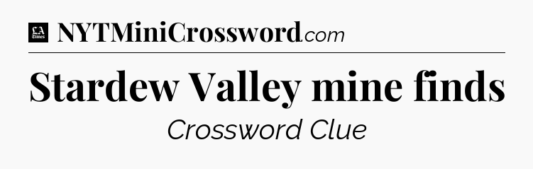 Stardew Valley mine finds - LA Times Crossword