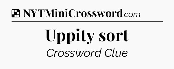 Solution: Uppity sort - NYT Crossword
