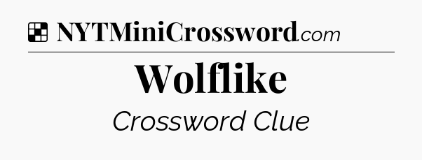 Solution: Wolflike - NYT Crossword