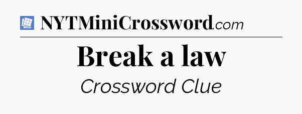 Break a law Puzzle Page Crossword Clue