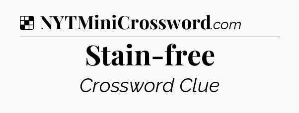 Solution: Stain-free - NYT Crossword