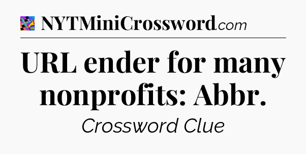 URL ender for many nonprofits: Abbr Crossword Clue