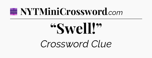 “Swell!” - Thomas Joseph Crossword