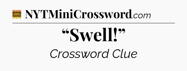 “Swell!” - Eugene Sheffer Crossword