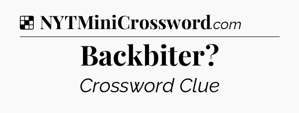 Backbiter NYT Crossword