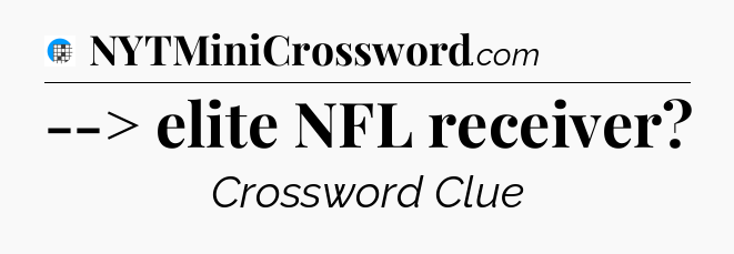--> elite NFL receiver Crossword Clue