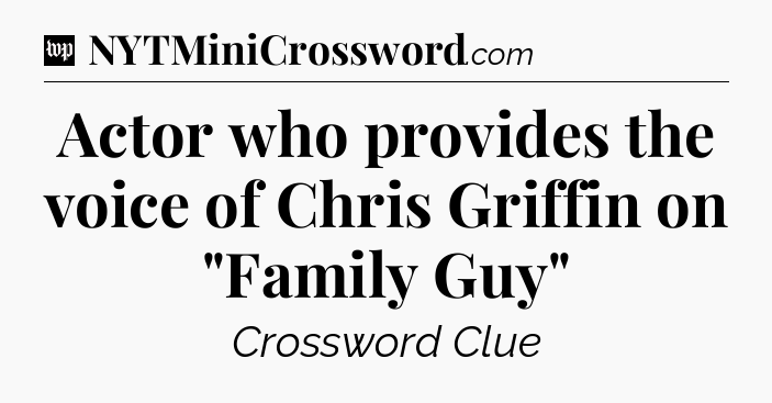 Actor who provides the voice of Chris Griffin on 
