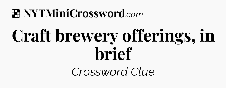 Solution: Craft brewery offerings, in brief - NYT Crossword