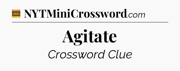 Agitate - Eugene Sheffer Crossword