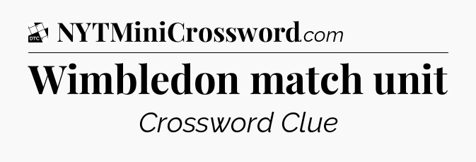 Wimbledon match unit - Daily Themed Classic Crossword