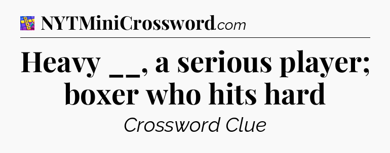 Heavy __, a serious player; boxer who hits hard Codycross
