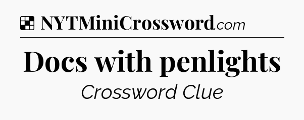 Solution: Docs with penlights - NYT Crossword