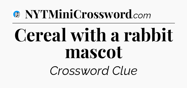 Cereal with a rabbit mascot Crossword Clue