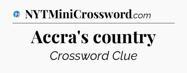 Accra's country Crossword Clue